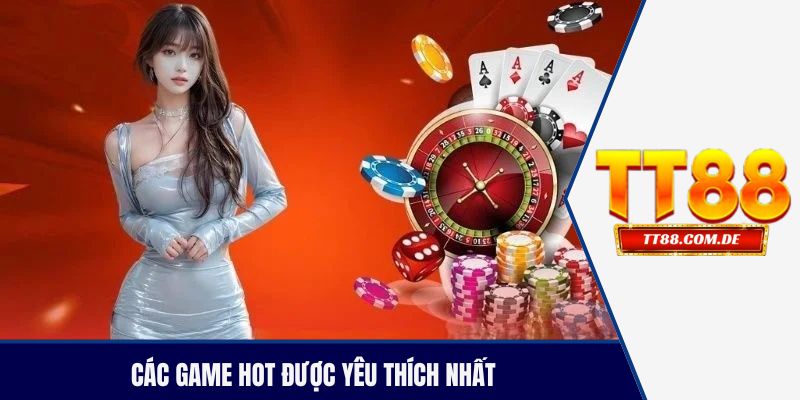 Các game hot được yêu thích nhất