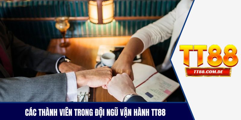 Các thành viên trong đội ngũ vận hành TT88