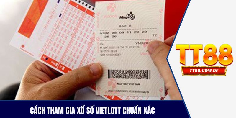 Cách tham gia xổ số vietlott chuẩn xác