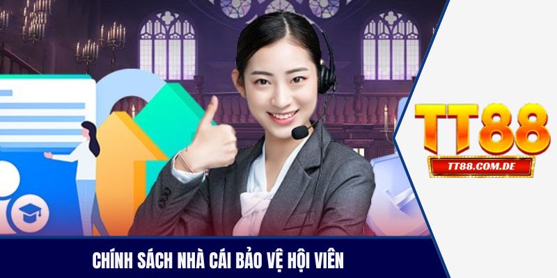 Chính sách nhà cái bảo vệ hội viên