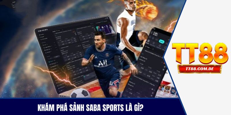 Khám phá sảnh SABA sports là gì?