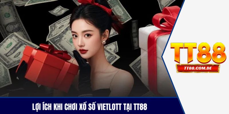 Lợi ích khi chơi xổ số vietlott tại TT88