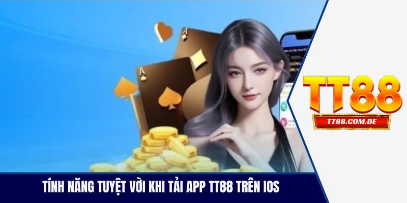 Tính năng tuyệt vời cho thành viên khi tải app TT88 trên iOS